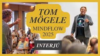 TOM MÖGELE INTERJÚ | Mindflow 2025