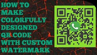 How to Make a Colorfully Designed QR Code with Custom Watermark