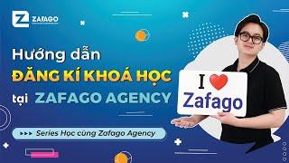 Hướng dẫn đăng ký các khoá học tại Zafago Agency