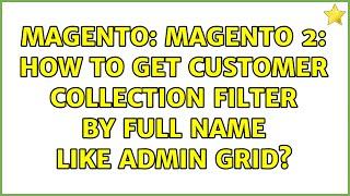 Magento: Magento 2: How to get Customer collection filter by Full name like admin grid?