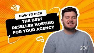 How to pick the best Reseller Hosting for your agency