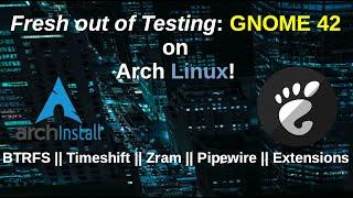 Fresh out of Testing: GNOME 42 on Arch Linux!