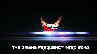 The Gaming Frequency intro Song