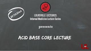 Acid Base Core Lecture with Dr. Nina Vasavada