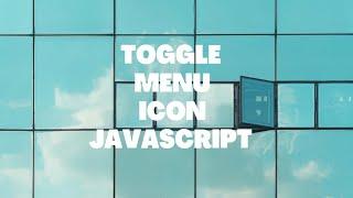 Toggling Hamburger Menu Icon in javascript- JavaScript Hamburger Icon Animation