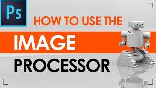 How to use Image Processor Photoshop - Automated Actions