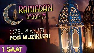 Ramazan Özel Playlist 1 Saat Fon Müzikleri  Ramadan Mood