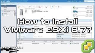 How to Install VMware vSphere Hypervisor ESXi 6.7 | SYSNETTECH Solutions