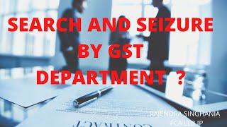 search and seizure by GST department  U/S 67 of CGST act