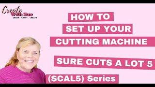 Sure Cuts A Lot 5 | How to Set Up a Cutting Machine