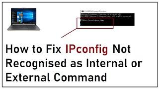 How to Fix IPConfig Not Recognised as Internal or External Command