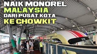 NAIK MONOREL DI MALAYSIA  DARI  STESEN HANGTUAH KE CHOW KIT