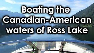 Boating the Canadian American Border Waters of Ross Lake