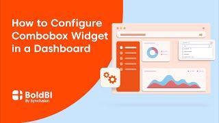 How to Configure ComboBox Widget in a Dashboard