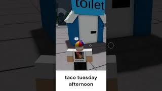 taco tuesday afternoon  #roblox #thestongestbattlegrounds #funnymemes #meme #tacos #toilet #diarrhea