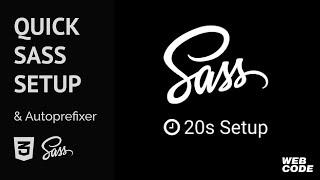How To Setup A Sass Compiler And CSS AutoPrefixer In Just 20 Seconds