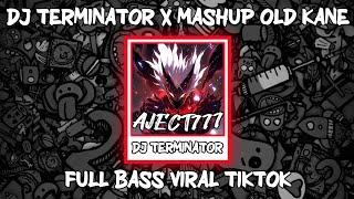 DJ TERMINATOR X MASHUP OLD FULL BASS SLOW COCOK BUAT NYANTAI VIRAL TIKTOK