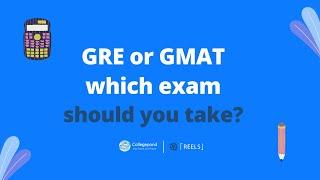 GRE or GMAT - Which exam should you give?