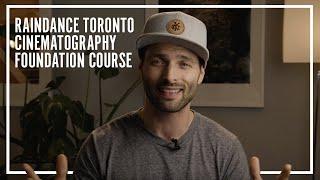 Why take the Cinematography Foundation Certificate at Raindance Toronto?