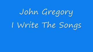 John Gregory - I Write The Songs