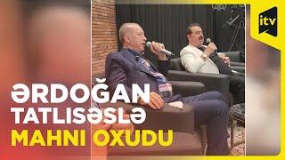 Prezident Ərdoğan İbrahim Tatlısəslə mahnı ifa etdi | Səmimi görüntülər