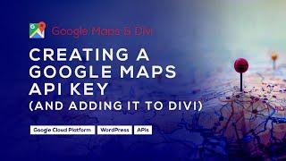 Creating A Google Maps API Key (And Adding It To Divi)