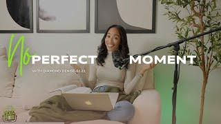 S1.EP1 | The Perfect Moment doesn't Exist | Pick Up the Phone Podcast with Diamond Denise