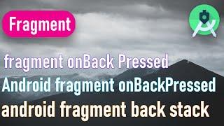 Android tutorial - Enable Fragment backward navigation using backStack  || fragment onBack Pressed