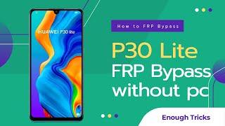 Huawei FRP Bypass 2023-2024 | P30 Lite Google Account Bypass Without Computer