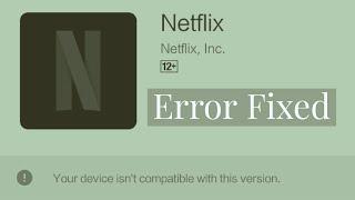 How to fix Netflix "Your device isn't compatible with this verson." error - Mi Pad 4 ep.16