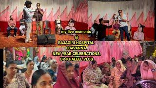 my live moments @RAJAGIRI HOSPITAL EDAVANNA NEW YEAR CELEBRATIONS.DR KHALEEL VLOG