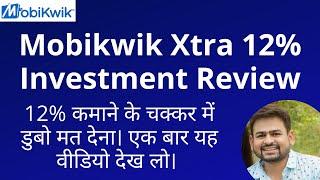 Mobikwik Xtra 12% Review Safe or Not | Mobikwik Extra Earn 12% Good or Bad Withdrawal Review