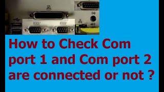 How to Check COM Port 1 and COM port 2 are connected or not | HyperTerminal communication
