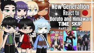 •°New Generation React to Boruto and Himawari Time Skip°• [Ships BoruSara InoHima] Part 2/2