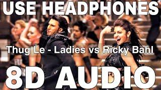 Thug Le (8D Audio) || Ladies vs Ricky Bahl || Vishal Dadlani, Shweta || Ranveer Singh,Anushka Sharma