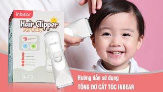 Hướng dẫn sử dụng tông đơ cắt tóc cho bé Inbear