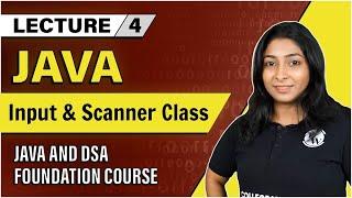 Taking Input in Java : Scanner Class | Lecture 4 | Java and DSA Foundation Course