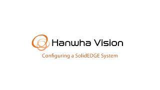 How to set up a Hanwha Vision SolidEDGE system