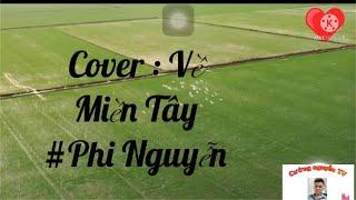 # về miền tây ( chế ) - cover Phi Nguyễn #giọng hát miền tây cực chất