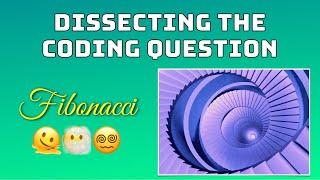 Dissecting the Interview Question: Fibonacci!