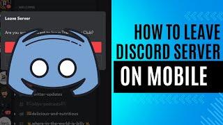 How To Leave A Discord Server On Mobile - Quick and Easy