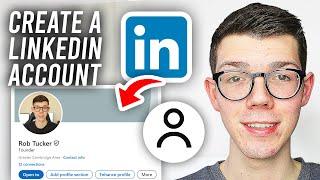 How To Create A Linkedin Account - Full Guide