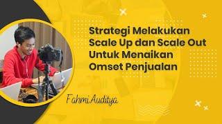 Strategi Scale Up & Scale Out Untuk Menaikan Omset Penjualan