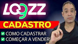 LOGZZ COMO CADASTRAR E COMEÇAR A VENDER AGORA!