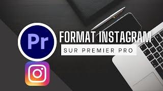 Comment monter une vidéo au format Instagram sur Premier Pro