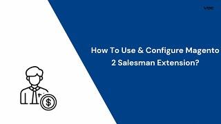 Salesman for Magento 2 Extension - VDC Store