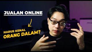 Bisnis Jualan Online Harus Kenal Orang Dalam .. Mau Cepet Laku Kan ?