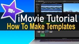 iMovie Tutorial - How to Make Templates with iMovie MacOS