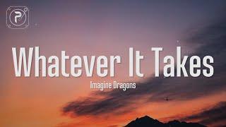 Whatever It Takes - Imagine Dragons (Lyrics)