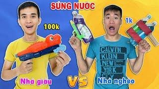 Đồ chơi súng nước khủng long 100k nhà giàu vs súng nước vỏ chai 1k nhà nghèo đại chiến